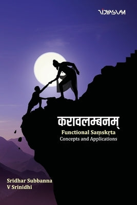 करावलम्बनम्: Functional Saṃskṛta: Concepts and Applications by Srinidhi, V.