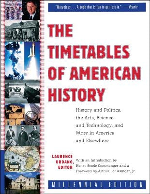 The Timetables of American History: History and Politics, the Arts, Science and Technology, and More in America and Elsewhere by Urdang, Laurence