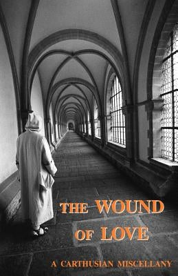 The Wound of Love by Carthusian, A.