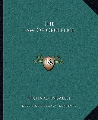 The Law Of Opulence by Ingalese, Richard