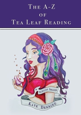The A-Z of Tea Leaf Reading by Denning, Kate