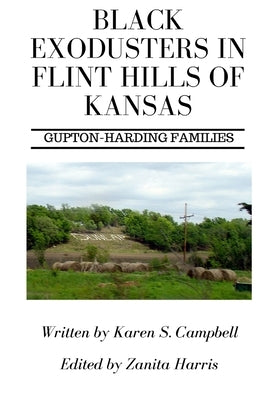 Black Exodusters in Flint Hills of Kansas: : Gupton-Harding Families by Harris, Zanita