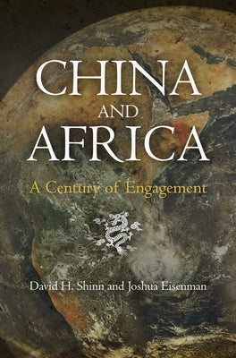 China and Africa: A Century of Engagement by Shinn, David H.
