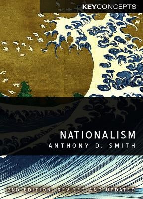 Nationalism: Theory, Ideology, History by Smith, Anthony D.