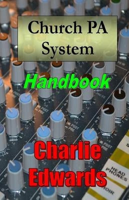 Church PA System Handbook by Edwards, Charlie