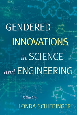 Gendered Innovations in Science and Engineering by Schiebinger, Londa