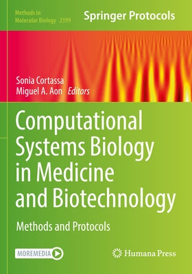 Computational Systems Biology in Medicine and Biotechnology: Methods and Protocols by Cortassa, Sonia