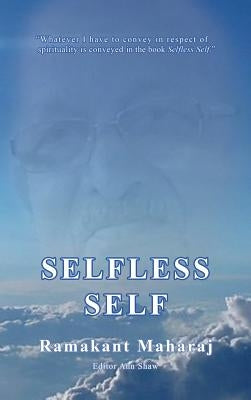 Selfless Self by Maharaj, Ramakant