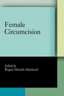 Female Circumcision: Multicultural Perspectives by Abusharaf, Rogaia Mustafa