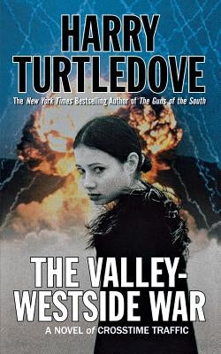 The Valley-Westside War: A Novel of Crosstime Traffic by Turtledove, Harry