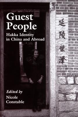 Guest People: Hakka Identity in China and Abroad by Constable, Nicole