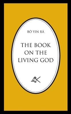 The Book On The Living God, Second Edition by Bô Yin Râ