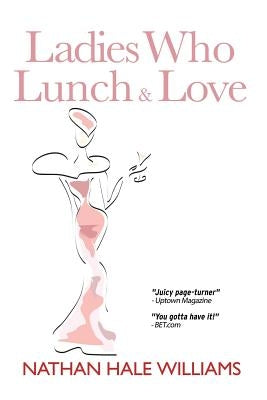 Ladies Who Lunch & Love by Williams, Nathan Hale