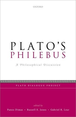 Plato's Philebus: A Philosophical Discussion by Dimas, Panos