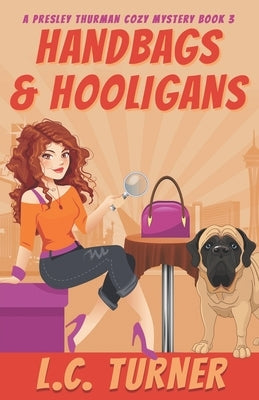 Handbags & Hooligans: A Presley Thurman Cozy Mystery Book 3 by Turner, L. C.