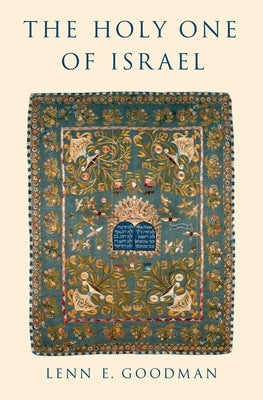 The Holy One of Israel by Goodman, Lenn E.