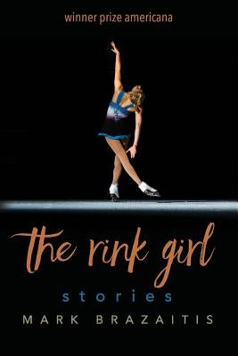 The Rink Girl by Brazaitis, Mark
