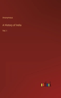 A History of India: Vol. I by Anonymous