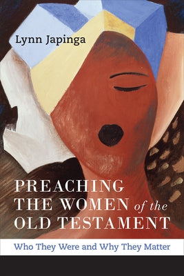 Preaching the Women of the Old Testament by Japinga, Lynn