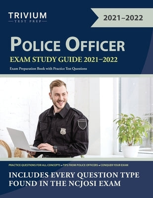 Police Officer Exam Study Guide 2021-2022: Exam Preparation Book with Practice Test Questions by Trivium