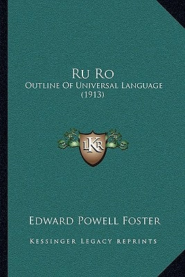 Ru Ro: Outline of Universal Language (1913) by Foster, Edward Powell