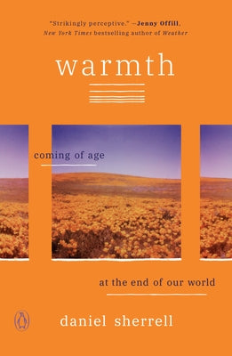 Warmth: Coming of Age at the End of Our World by Sherrell, Daniel