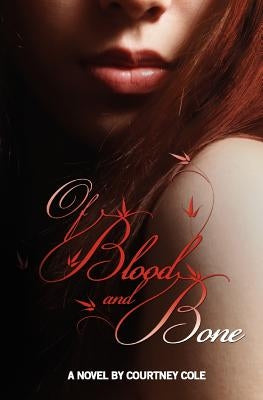 Of Blood and Bone: The Minaldi Legacy by Cole, Courtney