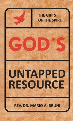 God's Untapped Resources by Bruni, Mario A.