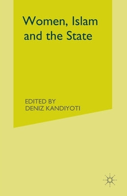 Women, Islam and the State by Kandiyoti, Deniz