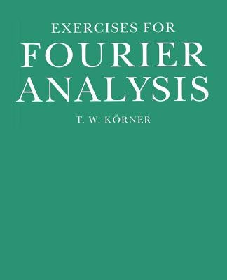 Exercises in Fourier Analysis by Körner, T. W.