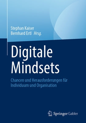 Digitale Mindsets: Chancen Und Herausforderungen Für Individuum Und Organisation by Kaiser, Stephan