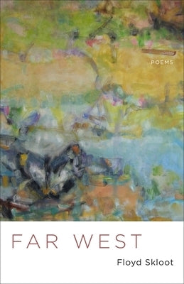 Far West: Poems by Skloot, Floyd