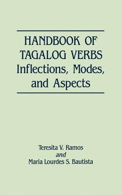 Handbook of Tagalog Verbs: Inflection, Modes, and Aspects by Ramos, Teresita V.