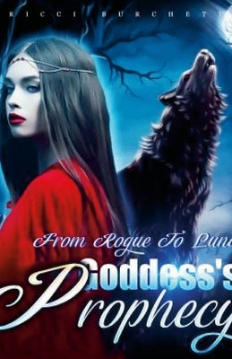 Goddess's Prophecy: From Rogue to Luna by Burchett, Ricci