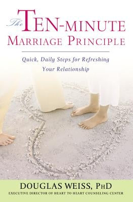 The Ten-Minute Marriage Principle by Weiss, Douglas