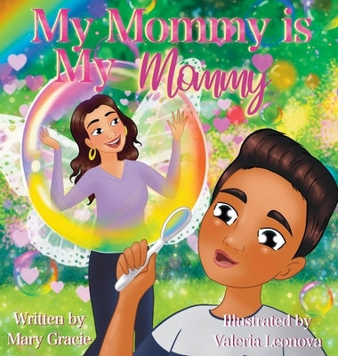 My Mommy is my Mommy by Gracie, Mary