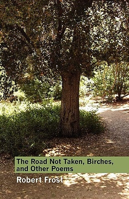 The Road Not Taken, Birches, and Other Poems by Frost, Robert