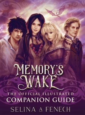 Memory's Wake - The Official Illustrated Companion Guide by Fenech, Selina