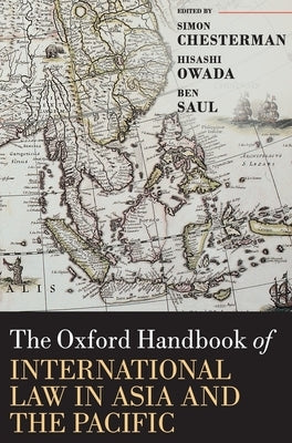 The Oxford Handbook of International Law in Asia and the Pacific by Chesterman, Simon