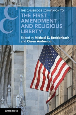 The Cambridge Companion to the First Amendment and Religious Liberty by Breidenbach, Michael D.