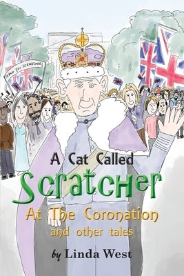 A Cat Called Scratcher: At The Coronation by West, Linda
