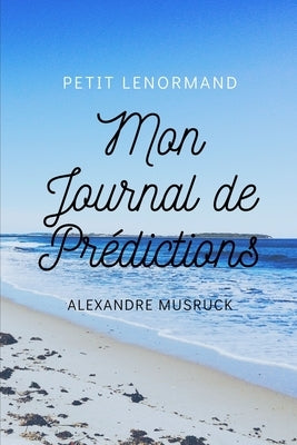 Le Petit Lenormand, Mon journal de prédictions by Musruck, Alexandre