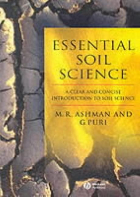 Essential Soil Science: A Clear and Concise Introduction to Soil Science by Ashman, Mark