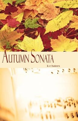 Autumn Sonata by Haines, Kaila E.