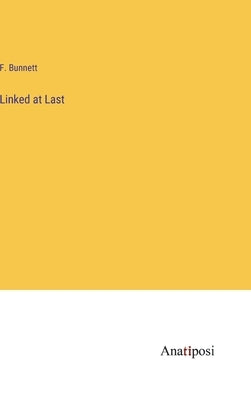Linked at Last by Bunnett, F.