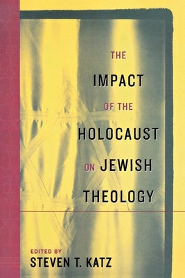 Impact of the Holocaust on Jewish Theolo by Katz, Steven T.