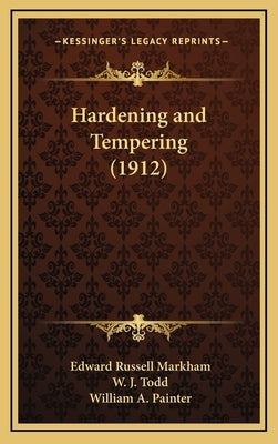Hardening and Tempering (1912) by Markham, Edward Russell