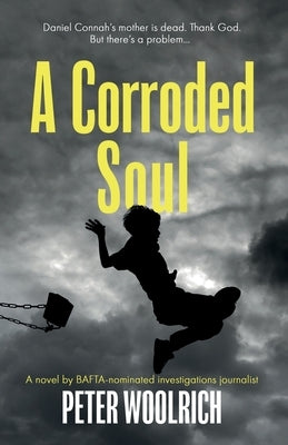 A Corroded Soul by Woolrich, Peter