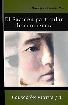 El Exámen Particular de Conciencia by Fuentes Ive, Miguel Ángel