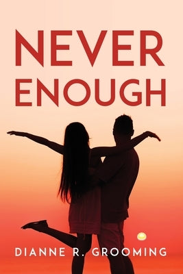 Never Enough by Dianne R Grooming